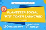 Planeteer Social Successfully Launches PTS Token on Coinstore Exchange