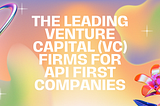 the top api first VC firms