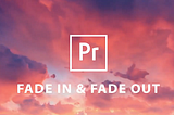Adobe Premiere Pro Fade In & Out