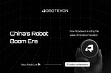 China’s Robot Boom Era: How Robotexon Is Riding This Wave Of Robotics Innovation