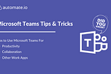 Best Tips and Tricks To Power Microsoft Teams in 2021