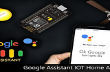 Google Assistant Controlled Home Automation.