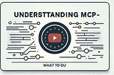 Complete playlist — Understanding Model Context Protocol (MCP): Enhancing AI Tool Integration