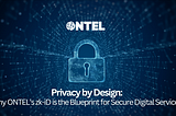 Privacy by Design: Why ONTEL’s zk-iD is the Blueprint for Secure Digital Services