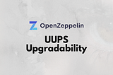 A quick guide to developing upgradable smart contracts using UUPS — Openzeppelin