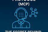🧠 Model Context Protocol (MCP): The Secret Behind Smarter AI Agents