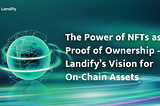 The Power of NFTs as Proof of Ownership — Landify’s Vision for On-Chain Assets