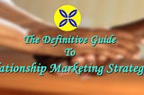7 Steps To Becoming a Better Relationship Marketer and Building a community of raving customers