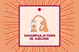 Manipulation is Abuse — and there are patterns to recognise it