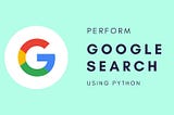 Google Search in Python: A Beginner’s Guide