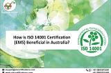 How is ISO 14001 Certification (EMS) Beneficial in Australia?