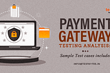 What is Payment Gateway Testing? With Example Test Cases