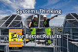 Systems Thinking Wins Over Decision Makers