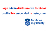 Page admin disclosure via facebook profile link embedded in instagram