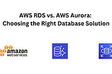 AWS RDS vs. AWS Aurora: Which Database is Right for You?