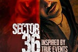 Sector 36: A Chilling Dive into the Dark Side of Humanity