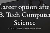 B Tech Computer Science and Engineering