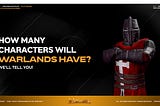 How many characters will Warlands have? we’ll tell you
