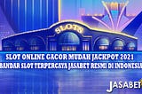 SLOT ONLINE GACOR MUDAH JACKPOT 2021 | BANDAR SLOT TERPERCAYA JASABET RESMI DI INDONESIA