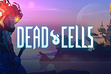 The hook, line and sinker of Dead Cells — why it’s so hard to put down