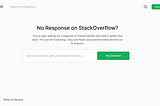 Tired of Waiting for a Response on StackOverflow? — The Wait is Over.