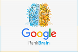 Google RankBrain — How Artificial Intelligence Impact Google Search