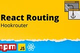Hookrouter: A Modern Approach to React Routing