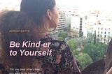 Be Kind-er To Yourself