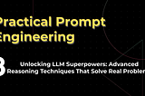 Unlocking LLM Superpowers: Advanced Reasoning Techniques That Solve Real Problems
