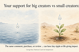 A Little Goes a Long Way: Let’s Support Small Creators 🧡
