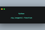 Python zip_longest() Function.