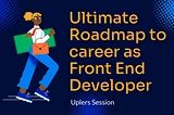 The Roadmap to becoming a Front-End Developer