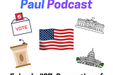 Politics with Paul Podcast #27: Separation of Powers, Its Debates, and How Donald Trump Factors in