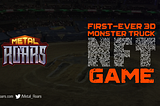 Metal Roars: First-Ever 3D Monster Truck NFT Game — Fasten Your Belts