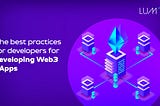 Building dApps in Web3: Best Practices for Developers