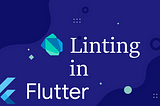 Enhance Your Coding Skills with Flutter Lints
