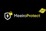 Rest assured with Meeiro Protect