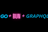 GraphQL & Go: Powerful API Development with gqlgen & Go Bun