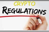 Crypto Regulations: Reason to Fear?