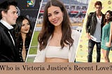 Victoria Justice’s Recent Love: Who Is She?