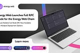 Energy Web Launches Full RPC Node for the Energy Web Chain