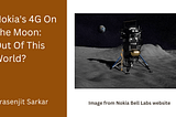 Nokia’s 4G On The Moon: Out Of This World?
