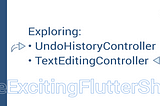 TheExcitingFlutterShow (EP 01)- UndoHistoryController and TextEditingController