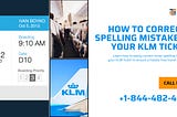 How to Correct a Spelling Mistake on Your KLM Ticket?