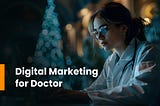 What is digital marketing for doctors — Growly Digital