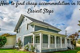 How to find cheap accommodation in 10 Easiest Steps