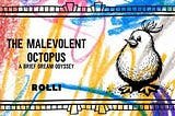 The Malevolent Octopus 🐙