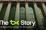 The tx Story: The Operating System for Tokenization