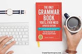 The Only Grammar Book You’ll Ever Need