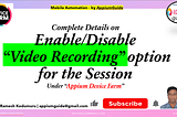 #205. [appium-device-farm-12] — Complete Details on Enable/Disable “Video Recording” option for…